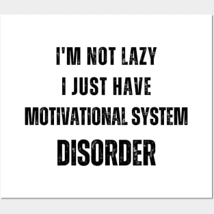 I'm not lazy, I just have motivational system disorder Posters and Art